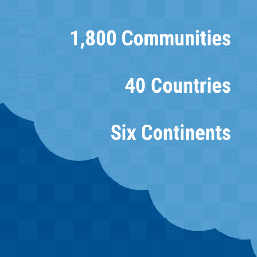 Global Recognition  1,800 Communities  40 Countries  6 Continents  Local Impact   200+ Volunteers   3,200 Local Donors   25 Community Agencies