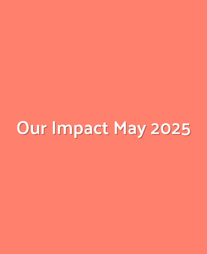 Our Impact | May 2025